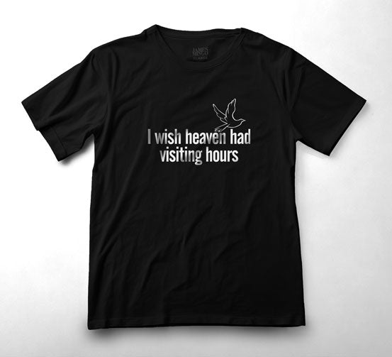 I Wish Heaven Had Visiting Hours T-Shirt