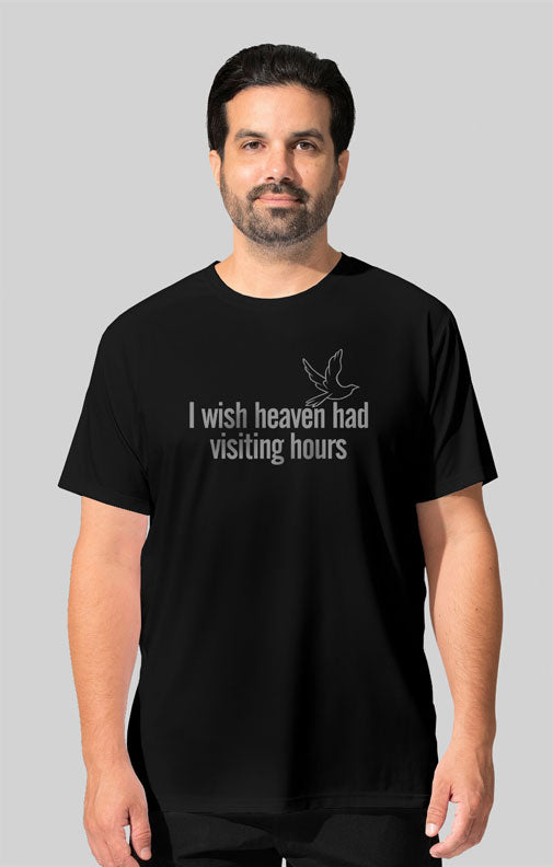 I Wish Heaven Had Visiting Hours T-Shirt